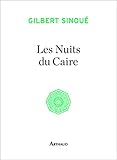 Les nuits du Caire - SINOUE GILBERT 