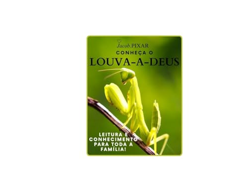 LOUVA-A-DEUS: APRENDA TUDO SOBRE ELE (ANIMAIS)