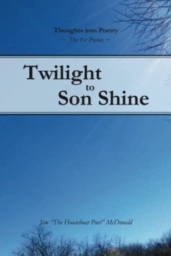 Twilight to Son Shine: The 1st poems (Life of a Humble Poet)