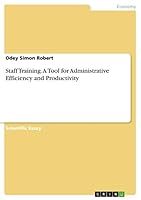 Staff Training. A Tool for Administrative Efficiency and Productivity 3668437718 Book Cover