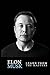 Elon Musk: Elon Musk: Creativity and Leadership lessons by Elon Musk: Quotes from: Elon Musk Biography: Elon Musk Autobiography->Elon Musk Tesla-> ... Elon Musk SpaceX, Elon Musk Ashlee Vance)