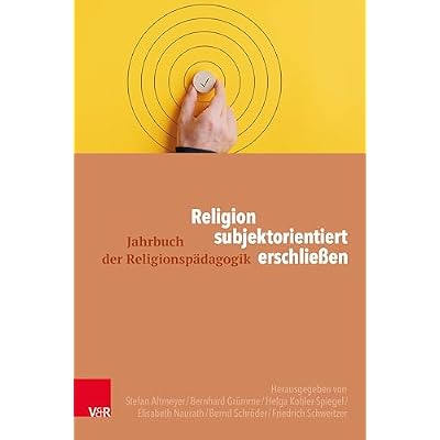 Religion subjektorientiert erschlie&szlig;en (Jahrbuch der Religionsp&auml;dagogik