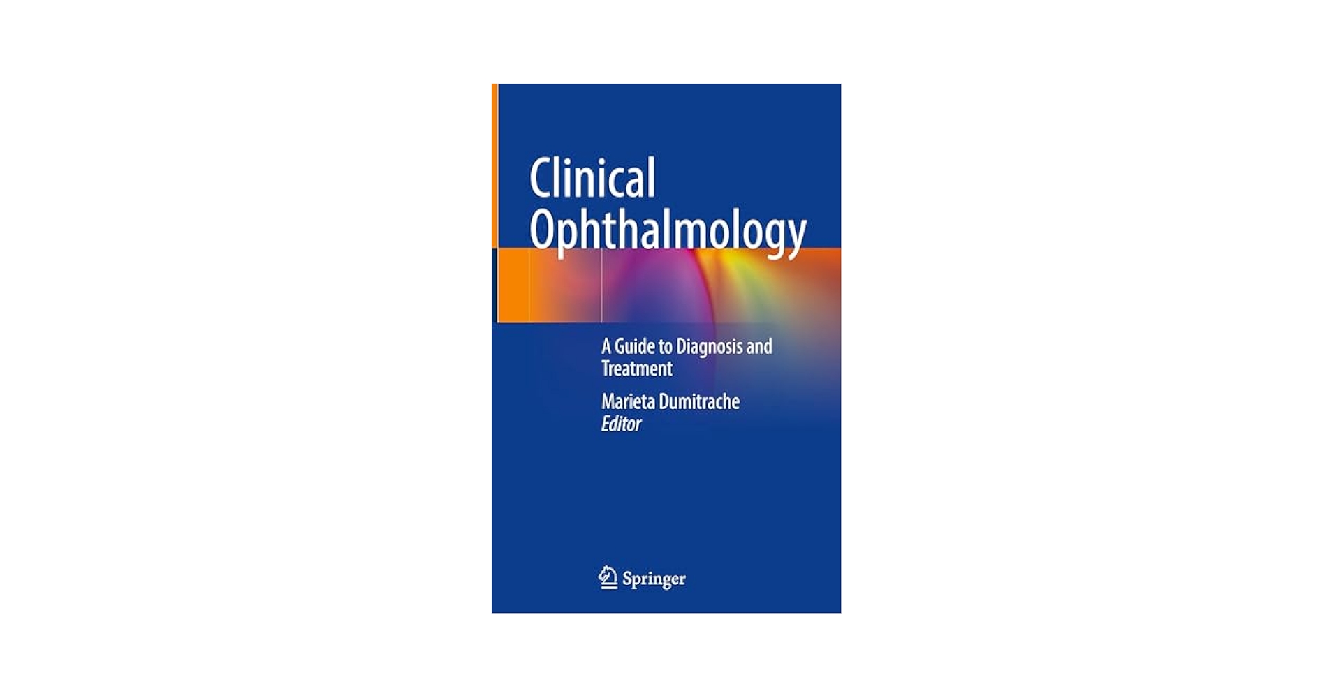 Clinical Ophthalmology: A Guide to Diagnosis and Treatment