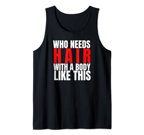 With A Body Like This Who Needs Hair? Funny Bald Men T-Shirt Camiseta sin Mangas
