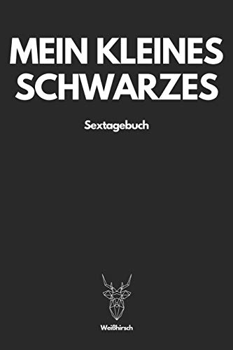 Mein Kleines Schwarzes Sextagebuch - Weißhirsch: A5 Sextagebuch | Sex Diary | Notizbuch | Analyse Geschlechtsverkehr | Erfolgskontrolle | ... Paare, Männer und Frauen als schönes Geschenk