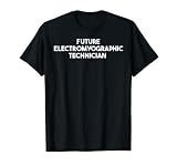 Zukünftiger Elektromyographie-Techniker T-Shirt