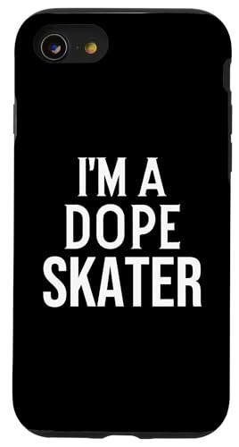 iPhone SE (2020) / 7 / 8 Funny Skating Skater I'm a Dope Skater Case