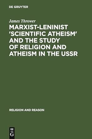 Marxist-Leninist 'Scientific Atheism' and the Study of Religion and Atheism in the USSR: 25 Reprint 2010 Edition Marxist-Leninist 'Scientific Atheism' and the Study of Religion and Atheism in the USSR: 25 Reprint 2010 Edition book cover