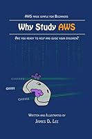 Why Study AWS: AWS made simple for Beginners, Are you ready to help and guide your children? 1077749600 Book Cover