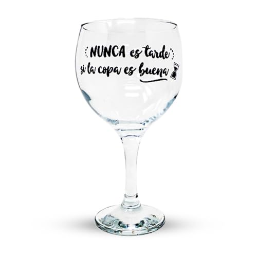 Copa balón Cocktail cristal 64.5 cl. NUNCA ES TARDE SI LA COPA ES BUENA frase divertida