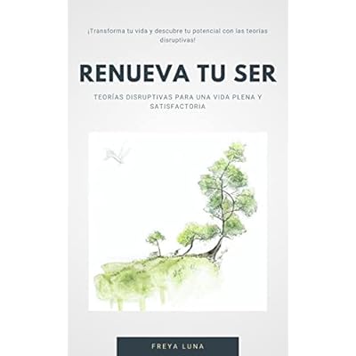 RENUEVA TU SER: Teor&iacute;as disruptivas para una vida plena y satisfactoria