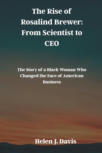 The Rise of Rosalind Brewer: From Scientist to CEO: The