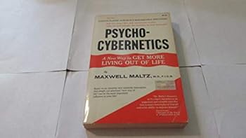 Psycho-Cybernetics. A New Way to Get More Living Out of Life