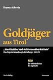 Goldjäger aus Tirol: Von Kitzbühel nach Kalifornien über Kufstein - Thomas Albrich 