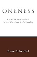 Oneness: A Call to Honor God in the Marriage Relationship 1490881670 Book Cover
