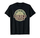 Beenden Sie jeden Tag mit einem starken, befriedigenden Dickens Cider T-Shirt