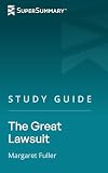 Study Guide: The Great Lawsuit by Margaret Fuller (SuperSummary)