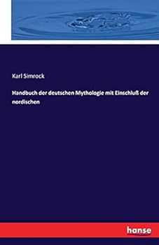 Handbuch Der Deutschen Mythologie Mit Einschluss Der Nordischen