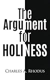 THE ARGUMENT FOR HOLINESS