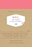 Mãe, me conta a sua história? (Tesouros de família): Um livro para dar e receber de volta