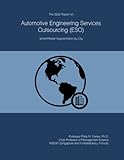 The 2022 Report on Automotive Engineering Services Outsourcing (ESO): World Market Segmentation by...