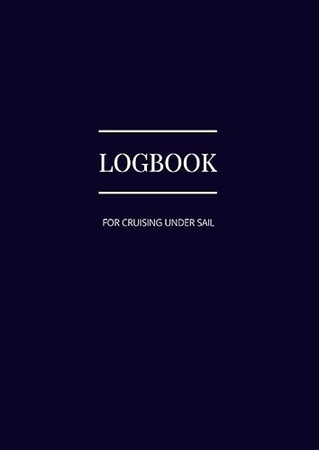 Logbook For Cruising Under Sail: A comprehensive logbook for a yachtmaster for sail and power or a day skipper for sail and power. Ideal rya logbook for the RYA Yachtmaster Certificate.