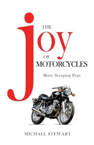 The Joy of Motorcycles: More Scraping Pegs (Scraping Pegs, Motorcycle Books)