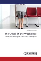 The Other at the Workplace: Power and Language in a Multicultural Workplace 3659788759 Book Cover