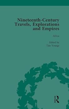 Hardcover Nineteenth-Century Travels, Explorations and Empires, Part II vol 7: Writings from the Era of Imperial Consolidation, 1835-1910 Book