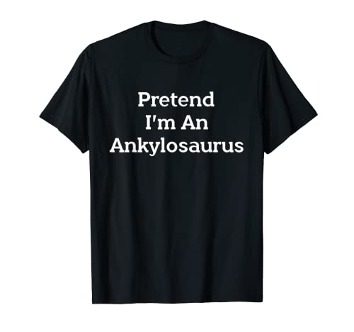 Pretend I’m An Ankylosaurus Costume Funny Halloween Dinosaur T-Shirt