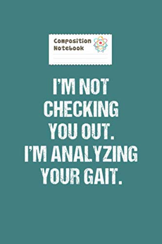 Composition Notebook: analyzing your gait physical therapy graphic - 50 sheets, 100 pages - 6 x 9 inches