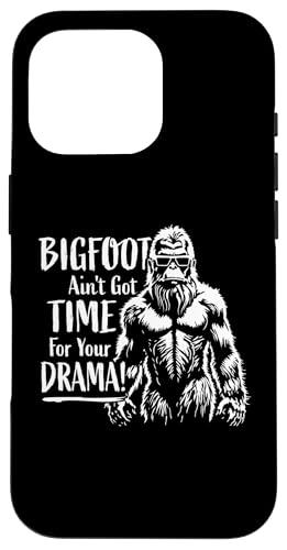 ȃrbOtbg Ain't Got Time for Your Drama Sasquatch fUC X}zP[X iPhone 16 Pro p