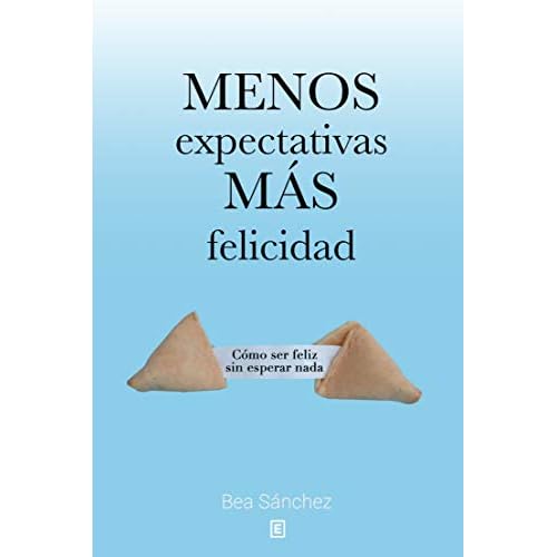 Menos expectativas, más felicidad: Cómo ser feliz sin esperar nada