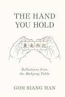 The Hand You Hold: Reflections from the Mahjong Table 1543785220 Book Cover