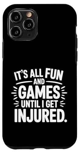 It's All Fun And Games Until I Get Injured - X}zP[X iPhone 11 Pro p