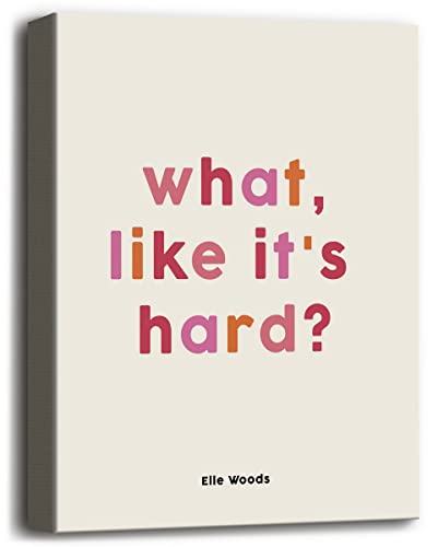 Canvas Wall Art Decor, What, Like It's Hard? Feminist Inspirational Quote Canvas Prints Poster Wall Art, Girl Boss Canvas Wall Art Decor, Girl Boss Gift, Elle Woods Print, Gift for Girls Women 12x15