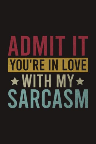 Admit It You're In Love With My Sarcasm Funny Retro Vintage Notebook | Dad Jokes Journal: 70s And 80s Fans Sayings