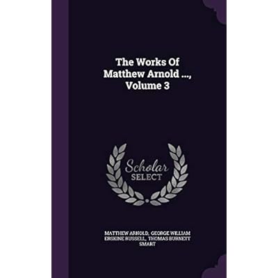 The Works Of Matthew Arnold ..., Volume 3
