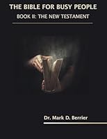 The Bible for Busy People: Book II: New Testament 0999323296 Book Cover
