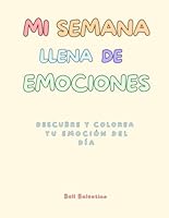 Mi semana llena de emociones: Descubre y colorea tu emoción del día (Spanish Edition) B0F5WL136N Book Cover