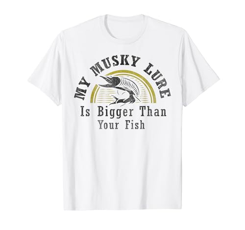 My Musky Lure Is Bigger Than Your Fish Musky Fishing T-Shirt
