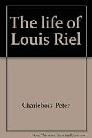 The life of Louis Riel 0919600360 Book Cover