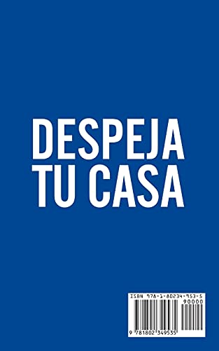 Despeja Tu Casa: La guía completa para despejar, limpiar y organizar tu casa, tu mente y tu vida dec