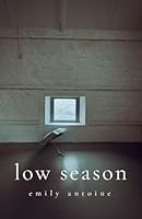 Low Season: A prose poem inspired by Porthleven B0DDJRQFG9 Book Cover