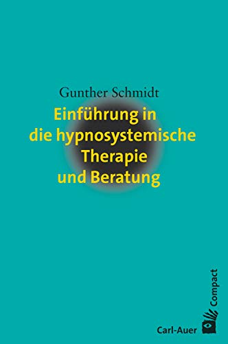 Einführung in die hypnosystemische Therapie und Beratung (Carl-Auer C