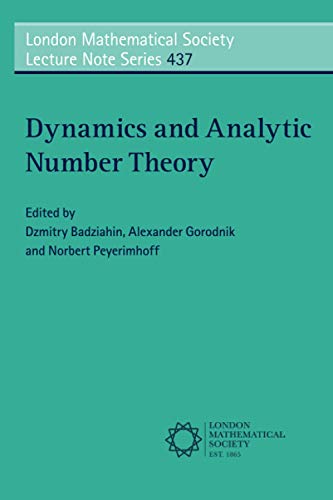 Dynamics and Analytic Number Theory (London Mathematical Society Lecture Note Series, Series Number 437)