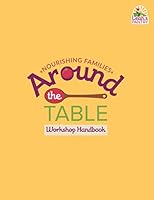 Around the Table: Nourishing Families: Workshop Handbook 1690853093 Book Cover