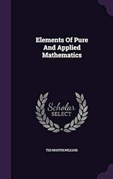 Elements of Pure and Applied Mathematics
