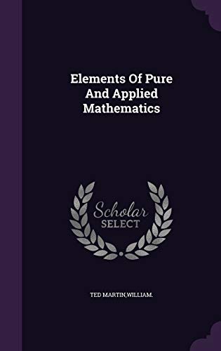 Elements Of Pure And Applied Mathematics 1341660370 Book Cover