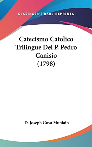 Catecismo Catolico Trilingue Del P. Pedro Canisio (1798) (English and Spanish Edition)